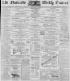 Newcastle Courant Saturday 02 December 1899 Page 1