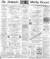 Newcastle Courant Saturday 28 July 1900 Page 1