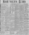 Northern Echo Monday 10 January 1870 Page 1
