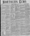 Northern Echo Monday 24 January 1870 Page 1