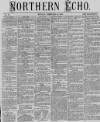 Northern Echo Monday 28 February 1870 Page 1