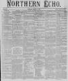 Northern Echo Saturday 16 April 1870 Page 1