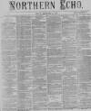 Northern Echo Friday 16 December 1870 Page 1