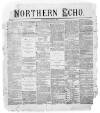 Northern Echo Monday 08 January 1872 Page 1