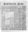 Northern Echo Wednesday 10 January 1872 Page 1