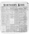 Northern Echo Tuesday 13 February 1872 Page 1