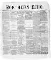 Northern Echo Monday 19 February 1872 Page 1