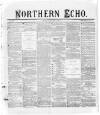 Northern Echo Friday 23 February 1872 Page 1