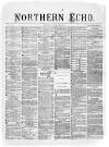 Northern Echo Tuesday 23 April 1872 Page 1