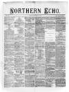 Northern Echo Saturday 27 April 1872 Page 1