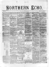 Northern Echo Thursday 27 June 1872 Page 1