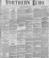 Northern Echo Thursday 02 January 1873 Page 1