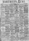 Northern Echo Saturday 21 February 1874 Page 1