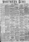 Northern Echo Monday 02 March 1874 Page 1