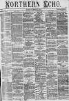 Northern Echo Tuesday 03 March 1874 Page 1