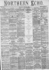 Northern Echo Saturday 11 July 1874 Page 1