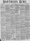 Northern Echo Friday 14 January 1876 Page 1