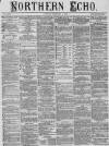 Northern Echo Tuesday 01 February 1876 Page 1