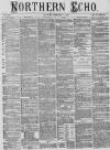 Northern Echo Saturday 05 February 1876 Page 1