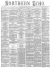Northern Echo Thursday 29 March 1877 Page 1