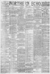 Northern Echo Wednesday 22 May 1878 Page 1