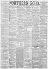 Northern Echo Thursday 07 February 1878 Page 1
