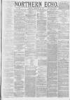Northern Echo Monday 25 February 1878 Page 1