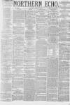 Northern Echo Friday 01 March 1878 Page 1