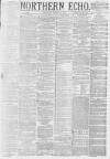 Northern Echo Thursday 14 March 1878 Page 1