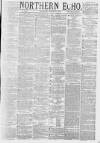 Northern Echo Saturday 16 March 1878 Page 1