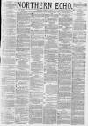 Northern Echo Monday 08 April 1878 Page 1