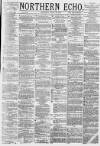 Northern Echo Saturday 13 April 1878 Page 1