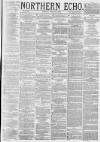 Northern Echo Monday 22 April 1878 Page 1