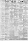 Northern Echo Tuesday 25 June 1878 Page 1