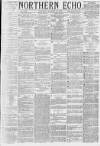 Northern Echo Saturday 12 October 1878 Page 1
