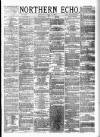 Northern Echo Thursday 19 June 1879 Page 1