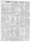 Northern Echo Saturday 17 January 1880 Page 1