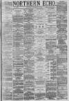 Northern Echo Tuesday 05 December 1882 Page 1