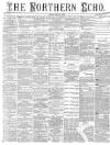 Northern Echo Friday 25 May 1883 Page 1