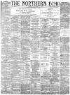 Northern Echo Tuesday 02 September 1884 Page 1