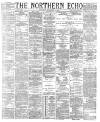 Northern Echo Saturday 01 November 1884 Page 1