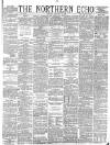 Northern Echo Monday 04 January 1886 Page 1