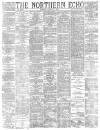 Northern Echo Tuesday 17 August 1886 Page 1