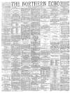 Northern Echo Friday 17 September 1886 Page 1