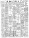 Northern Echo Friday 22 October 1886 Page 1