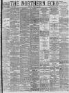 Northern Echo Monday 01 August 1887 Page 1