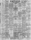 Northern Echo Tuesday 06 December 1887 Page 1