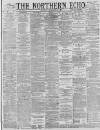 Northern Echo Saturday 10 December 1887 Page 1