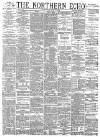 Northern Echo Saturday 25 August 1888 Page 1