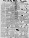 North Wales Chronicle Friday 29 July 1853 Page 1